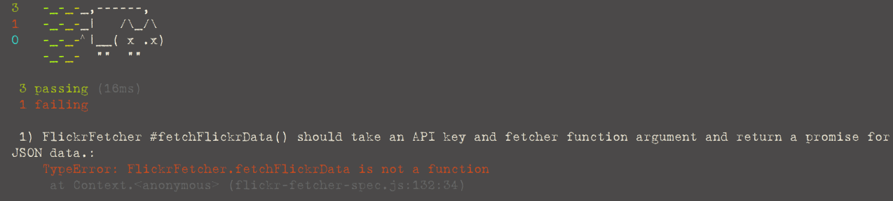 Sad cat ASCII art. 3 passing tests. 1 failing test. 1) FlickrFetcher #fetchFlickrData() should take an API key and fetcher function argument and return a promise for JSON data.: TypeError: FlickrFetcher.fetchFlickrData is not a function